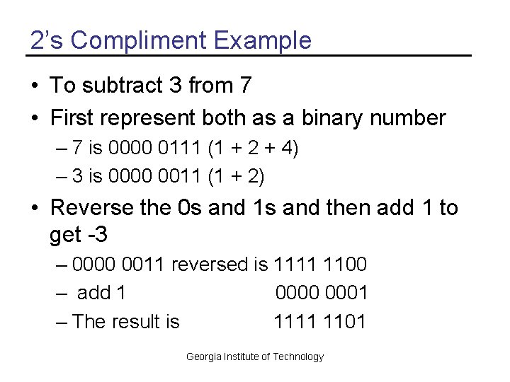 2’s Compliment Example • To subtract 3 from 7 • First represent both as