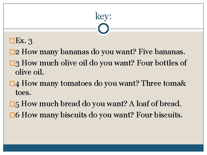 key: �Ex. 3 � 2 How many bananas do you want? Five bananas. �