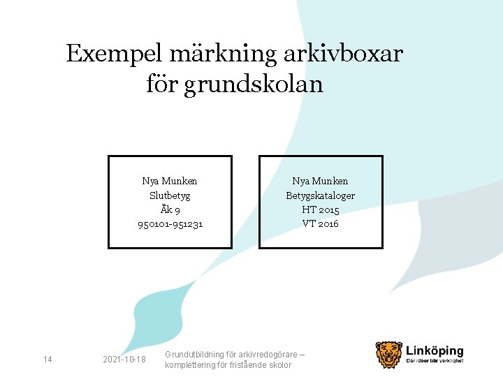 Exempel märkning arkivboxar för grundskolan Nya Munken Slutbetyg Åk 9 950101 -951231 14 2021