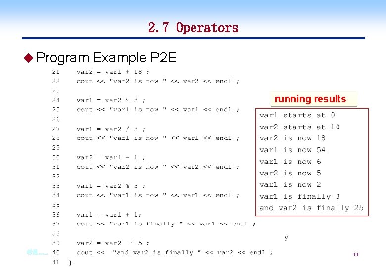 2. 7 Operators u Program Example P 2 E running results 哈爾濱 業大學 電腦科學與技術學院 2. 7 Operators u Program Example P 2 E running results 哈爾濱 業大學 電腦科學與技術學院