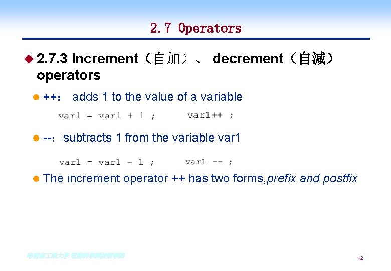 2. 7 Operators u 2. 7. 3 Increment(自加)、 decrement(自減) operators l ++: adds 1 2. 7 Operators u 2. 7. 3 Increment(自加)、 decrement(自減) operators l ++: adds 1