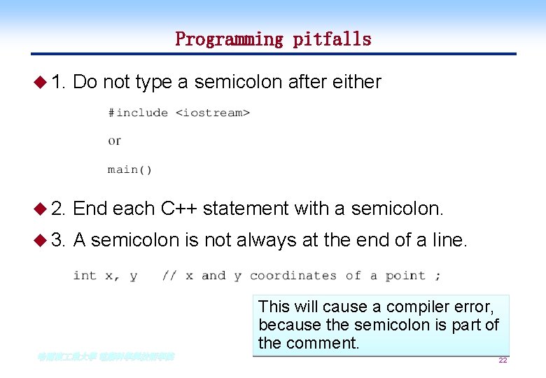 Programming pitfalls u 1. Do not type a semicolon after either u 2. End Programming pitfalls u 1. Do not type a semicolon after either u 2. End