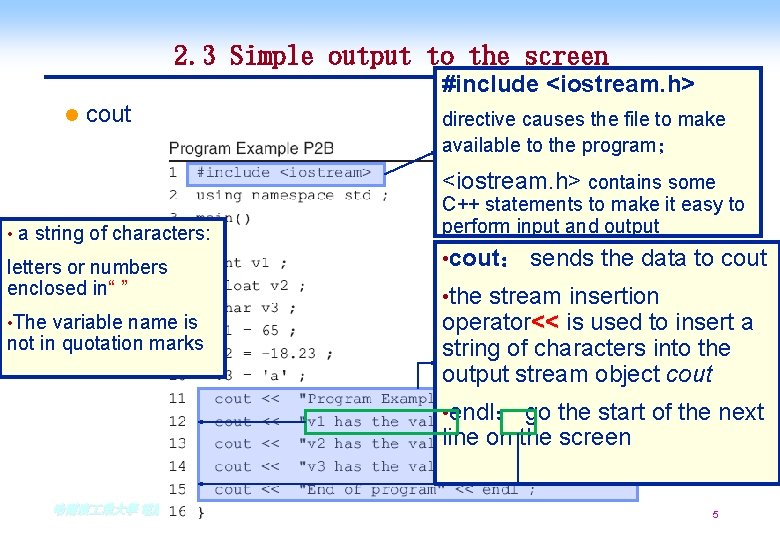 2. 3 Simple output to the screen #include <iostream. h> l cout directive causes 2. 3 Simple output to the screen #include <iostream. h> l cout directive causes