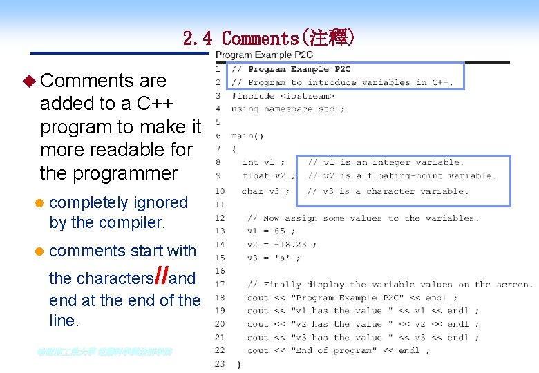 2. 4 Comments(注釋) u Comments are added to a C++ program to make it 2. 4 Comments(注釋) u Comments are added to a C++ program to make it