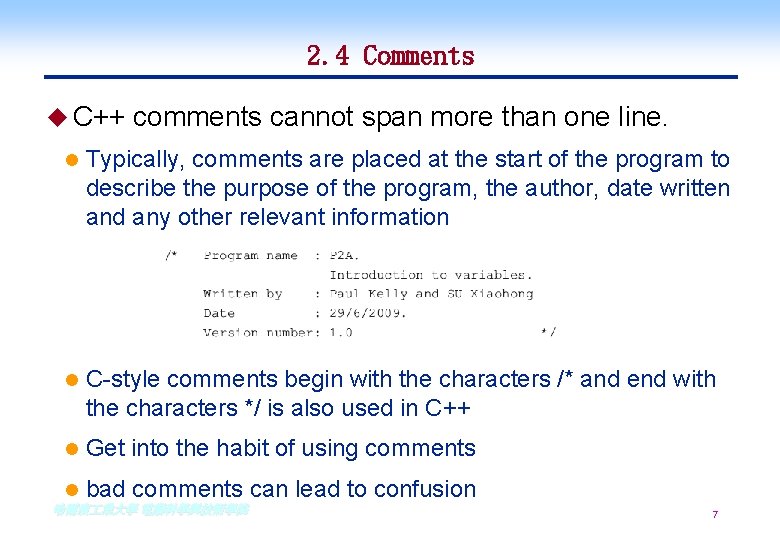 2. 4 Comments u C++ comments cannot span more than one line. l Typically, 2. 4 Comments u C++ comments cannot span more than one line. l Typically,