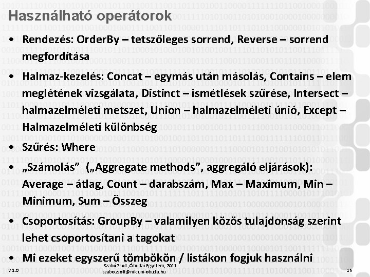 Használható operátorok • Rendezés: Order. By – tetszőleges sorrend, Reverse – sorrend megfordítása •