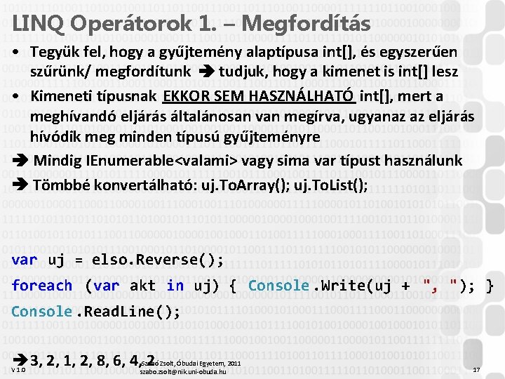 LINQ Operátorok 1. – Megfordítás • Tegyük fel, hogy a gyűjtemény alaptípusa int[], és