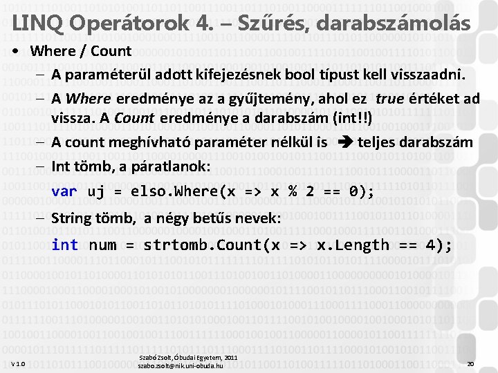 LINQ Operátorok 4. – Szűrés, darabszámolás • Where / Count – A paraméterül adott