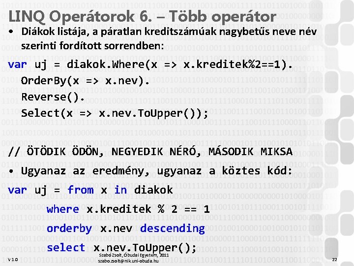 LINQ Operátorok 6. – Több operátor • Diákok listája, a páratlan kreditszámúak nagybetűs neve