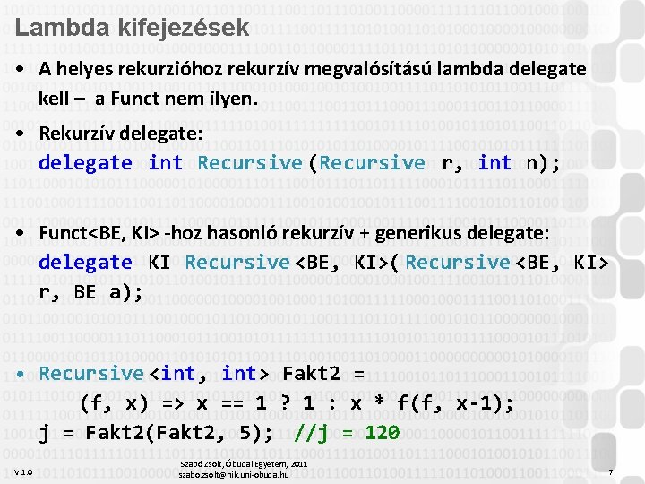 Lambda kifejezések • A helyes rekurzióhoz rekurzív megvalósítású lambda delegate kell – a Funct