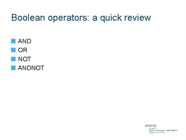 Boolean operators: a quick review AND OR NOT ANDNOT 