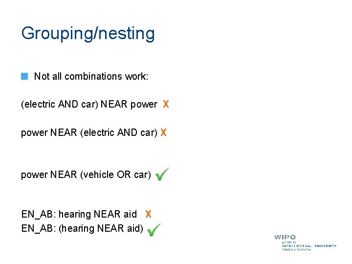 Grouping/nesting Not all combinations work: (electric AND car) NEAR power X power NEAR (electric