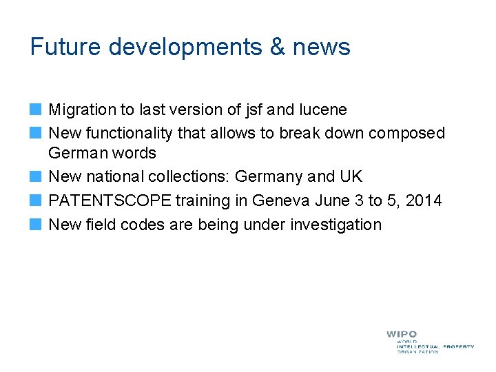 Future developments & news Migration to last version of jsf and lucene New functionality