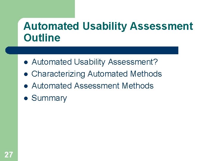 Automated Usability Assessment Outline l l 27 Automated Usability Assessment? Characterizing Automated Methods Automated