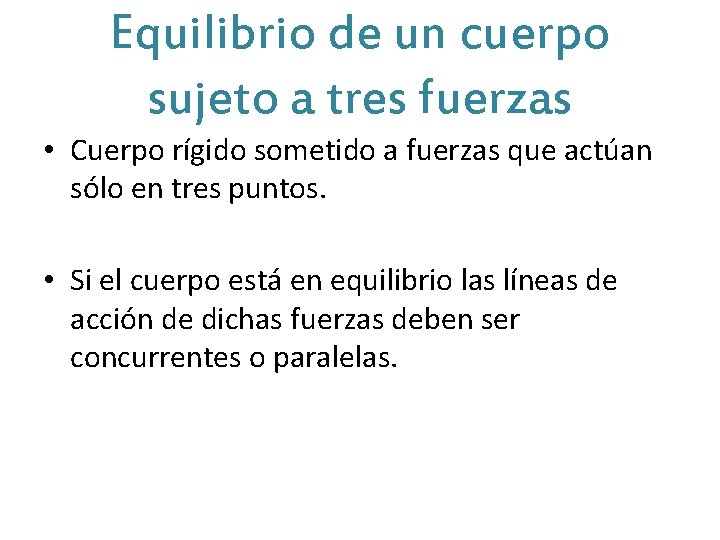 Equilibrio de un cuerpo sujeto a tres fuerzas • Cuerpo rígido sometido a fuerzas