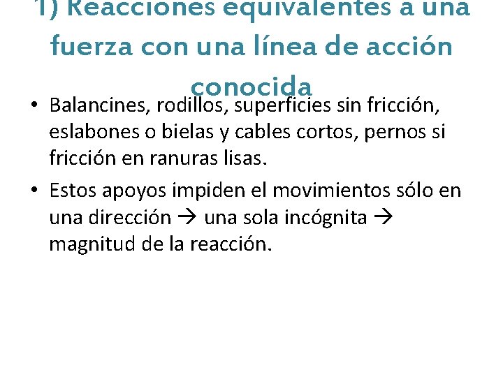 1) Reacciones equivalentes a una fuerza con una línea de acción conocida • Balancines,