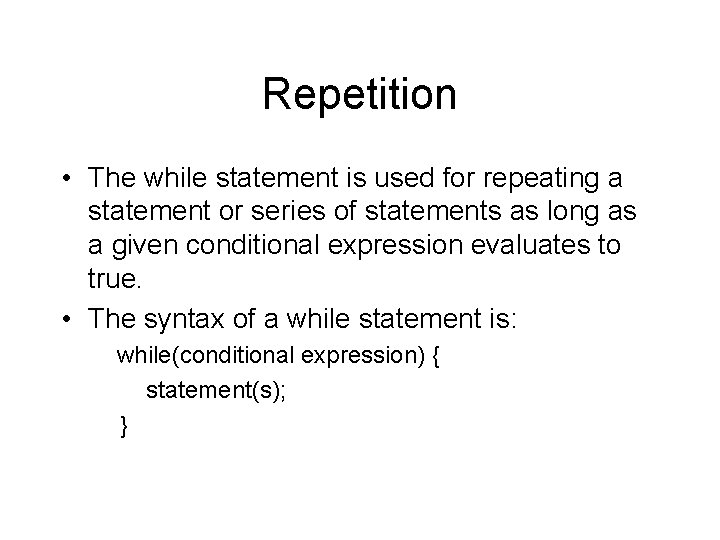 Repetition • The while statement is used for repeating a statement or series of Repetition • The while statement is used for repeating a statement or series of