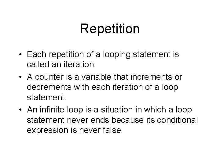 Repetition • Each repetition of a looping statement is called an iteration. • A Repetition • Each repetition of a looping statement is called an iteration. • A