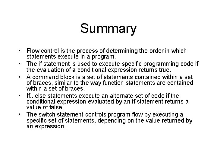 Summary • Flow control is the process of determining the order in which statements Summary • Flow control is the process of determining the order in which statements