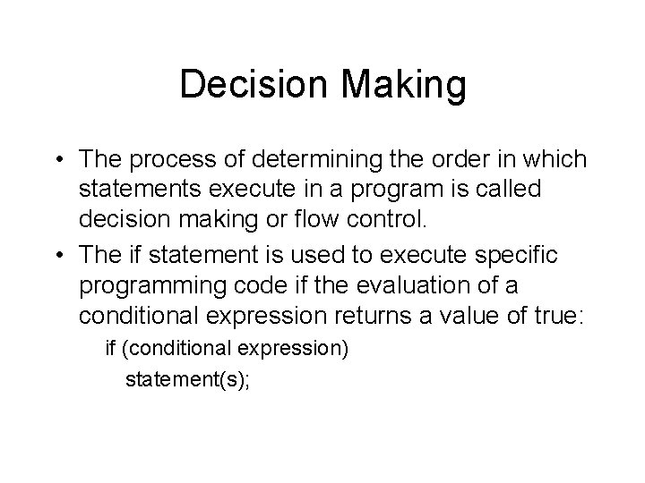 Decision Making • The process of determining the order in which statements execute in Decision Making • The process of determining the order in which statements execute in