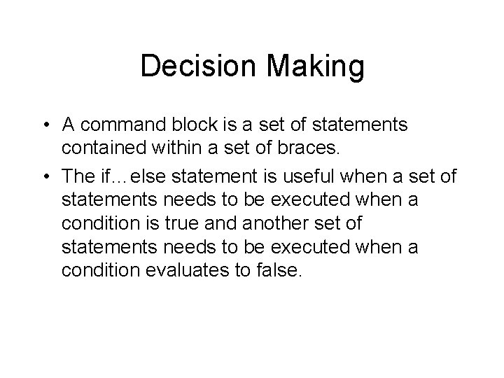 Decision Making • A command block is a set of statements contained within a Decision Making • A command block is a set of statements contained within a