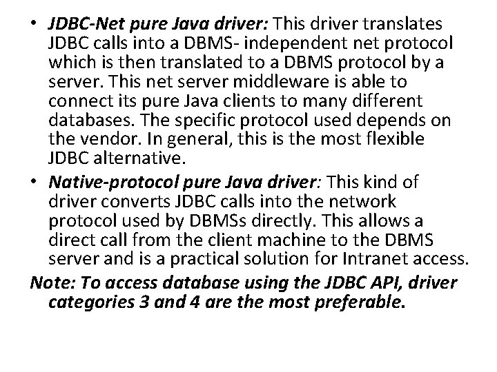  • JDBC-Net pure Java driver: This driver translates JDBC calls into a DBMS-