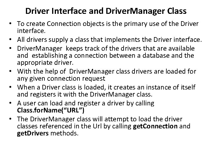 Driver Interface and Driver. Manager Class • To create Connection objects is the primary