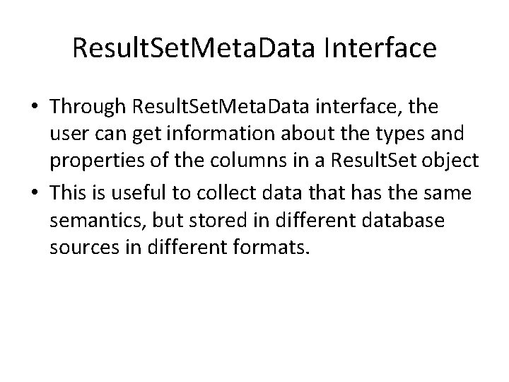 Result. Set. Meta. Data Interface • Through Result. Set. Meta. Data interface, the user