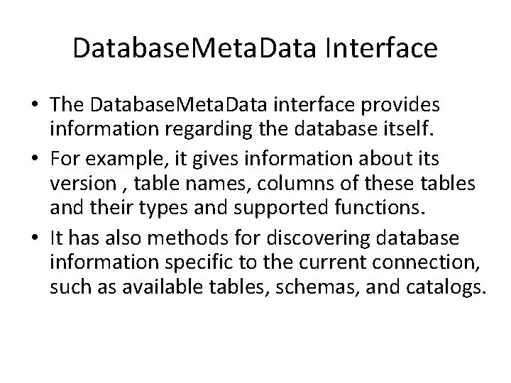 Database. Meta. Data Interface • The Database. Meta. Data interface provides information regarding the
