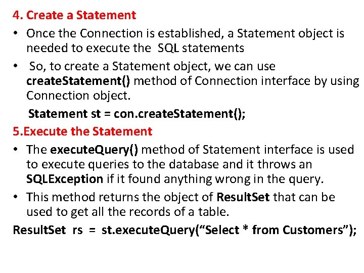 4. Create a Statement • Once the Connection is established, a Statement object is