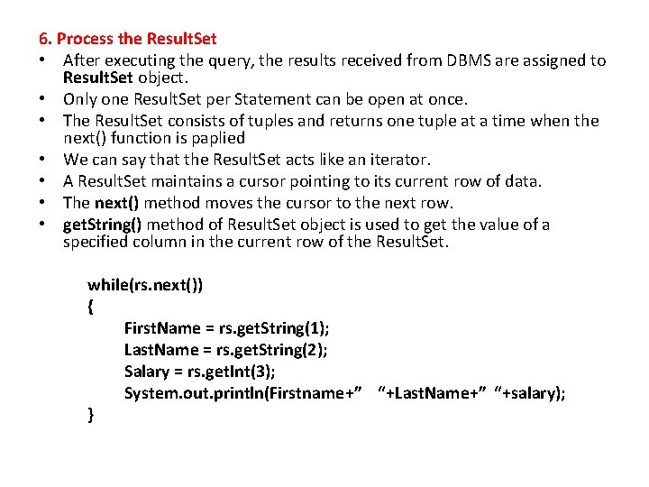 6. Process the Result. Set • After executing the query, the results received from