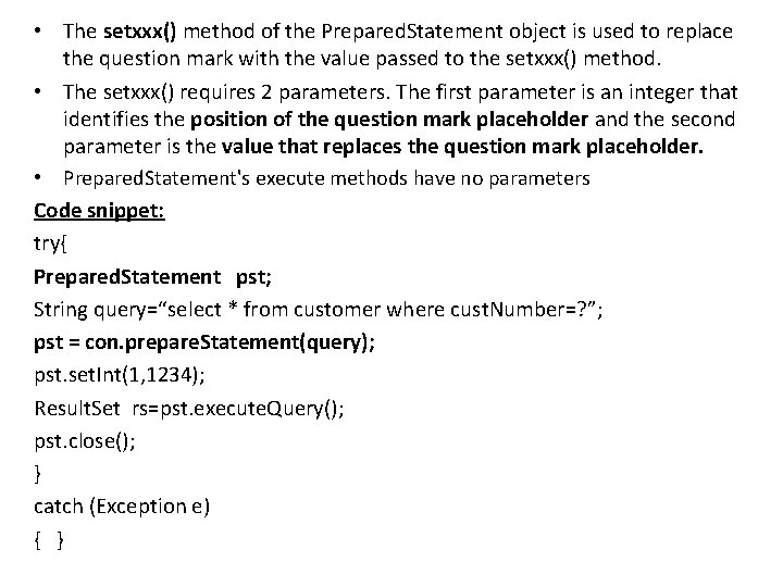  • The setxxx() method of the Prepared. Statement object is used to replace