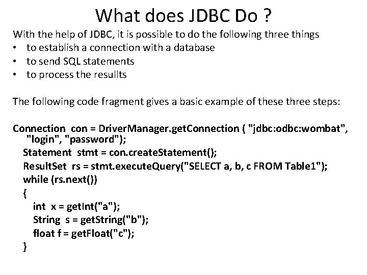 What does JDBC Do ? With the help of JDBC, it is possible to