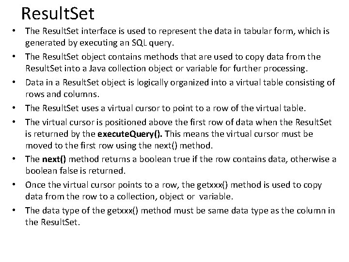 Result. Set • The Result. Set interface is used to represent the data in