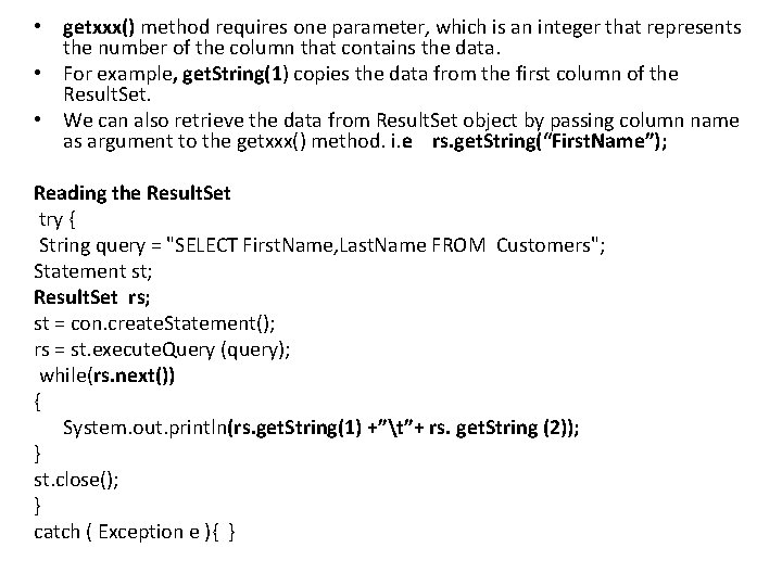  • getxxx() method requires one parameter, which is an integer that represents the