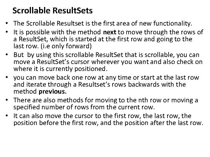 Scrollable Result. Sets • The Scrollable Resultset is the first area of new functionality.