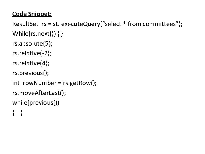 Code Snippet: Result. Set rs = st. execute. Query(“select * from committees”); While(rs. next())