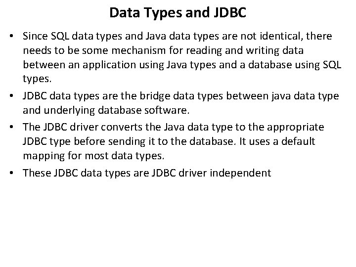 Data Types and JDBC • Since SQL data types and Java data types are