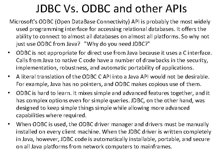 JDBC Vs. ODBC and other APIs Microsoft's ODBC (Open Data. Base Connectivity) API is