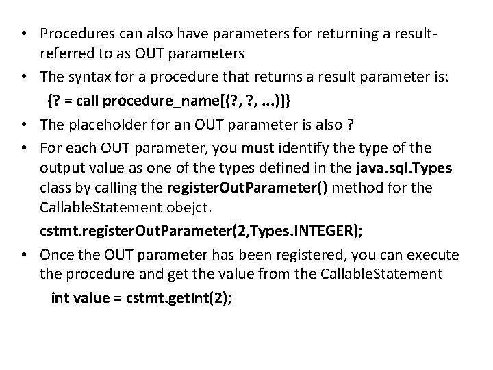  • Procedures can also have parameters for returning a resultreferred to as OUT