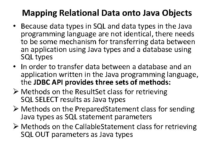 Mapping Relational Data onto Java Objects • Because data types in SQL and data