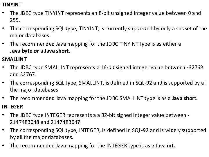 TINYINT • The JDBC type TINYINT represents an 8 -bit unsigned integer value between