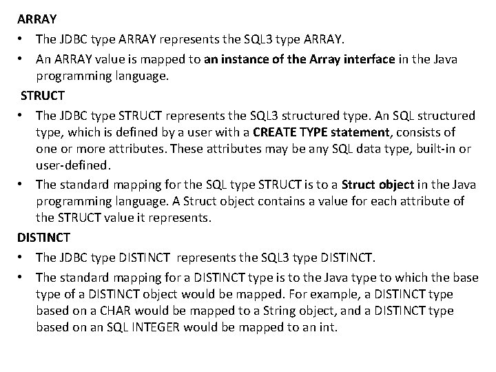 ARRAY • The JDBC type ARRAY represents the SQL 3 type ARRAY. • An