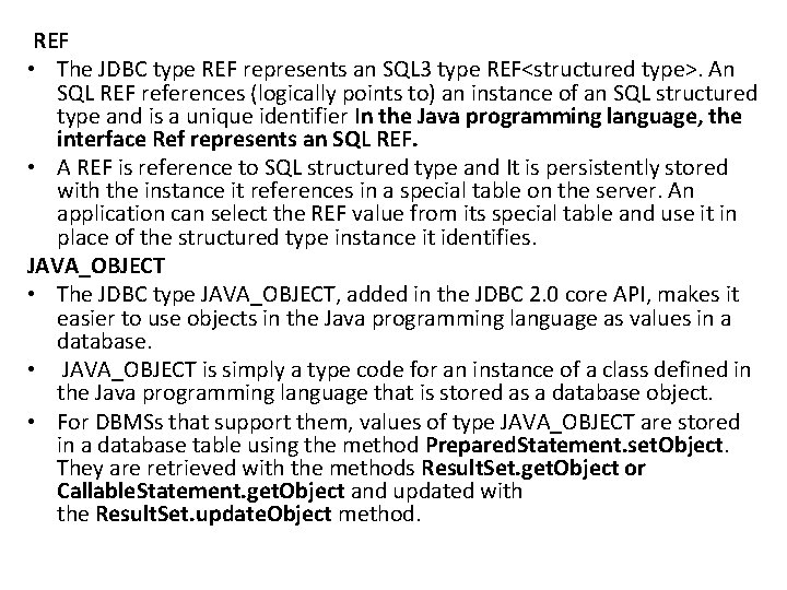 REF • The JDBC type REF represents an SQL 3 type REF<structured type>. An