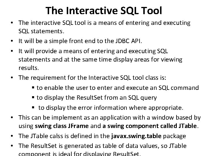 The Interactive SQL Tool • The interactive SQL tool is a means of entering