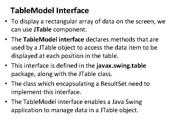 Table. Model Interface • To display a rectangular array of data on the screen,