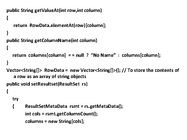 public String get. Value. At(int row, int column) { return Row. Data. element. At(row)[column];