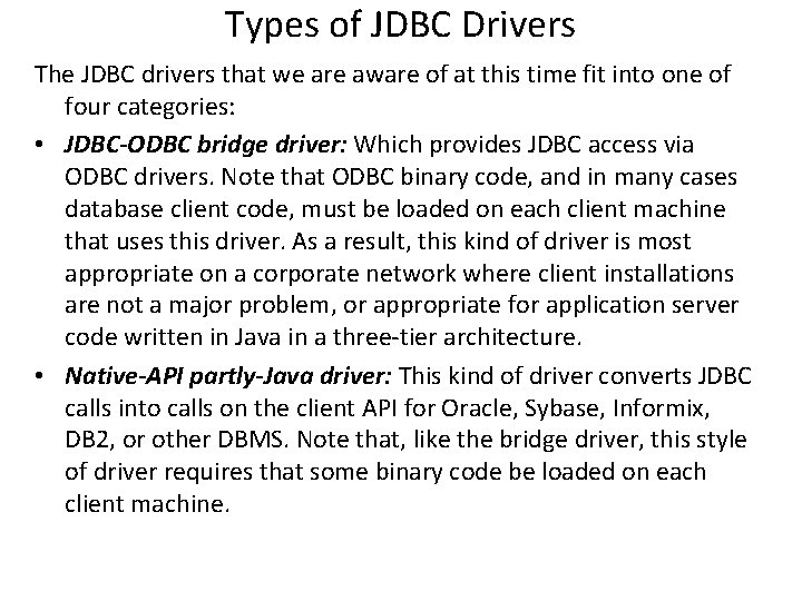 Types of JDBC Drivers The JDBC drivers that we are aware of at this
