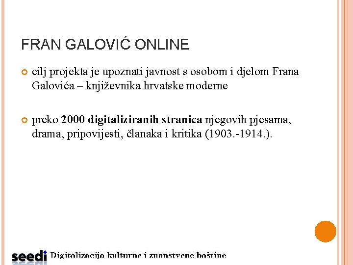 FRAN GALOVIĆ ONLINE cilj projekta je upoznati javnost s osobom i djelom Frana Galovića