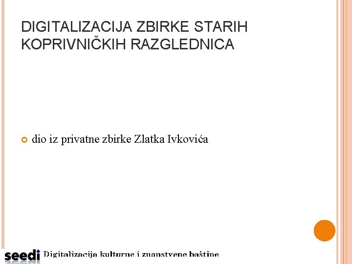 DIGITALIZACIJA ZBIRKE STARIH KOPRIVNIČKIH RAZGLEDNICA dio iz privatne zbirke Zlatka Ivkovića 